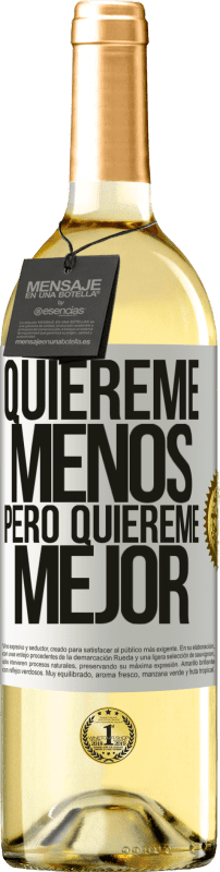 29,95 € | Vino Blanco Edición WHITE Quiéreme menos, pero quiéreme mejor Etiqueta Blanca. Etiqueta personalizable Vino joven Cosecha 2024 Verdejo