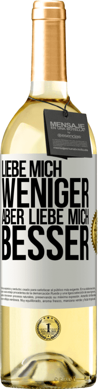 29,95 € Kostenloser Versand | Weißwein WHITE Ausgabe Liebe mich weniger aber liebe mich besser Weißes Etikett. Anpassbares Etikett Junger Wein Ernte 2024 Verdejo