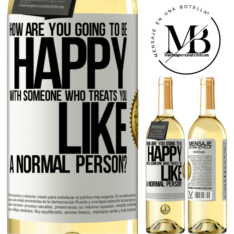 29,95 € Free Shipping | White Wine WHITE Edition how are you going to be happy with someone who treats you like a normal person? White Label. Customizable label Young wine Harvest 2022 Verdejo