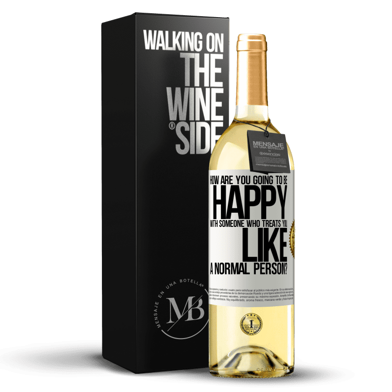 29,95 € Free Shipping | White Wine WHITE Edition how are you going to be happy with someone who treats you like a normal person? White Label. Customizable label Young wine Harvest 2024 Verdejo