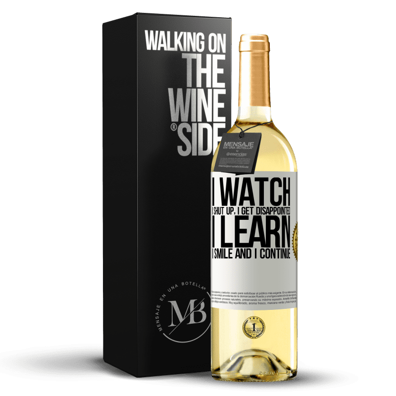 29,95 € Free Shipping | White Wine WHITE Edition I watch, I shut up, I get disappointed, I learn, I smile and I continue White Label. Customizable label Young wine Harvest 2023 Verdejo