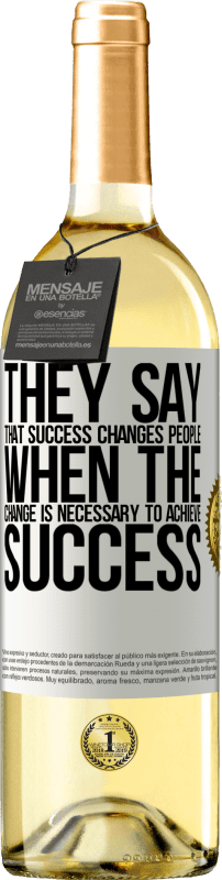 «彼らは、成功を達成するために必要なのは変化であるとき、成功は人々を変えると言う» WHITEエディション