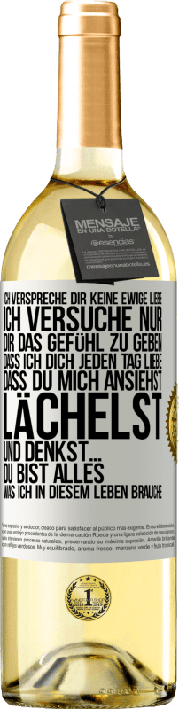 29,95 € | Weißwein WHITE Ausgabe Ich verspreche dir keine ewige Liebe, ich versuche nur, dir das Gefühl zu geben, dass ich dich jeden Tag liebe, dass du mich ans Weißes Etikett. Anpassbares Etikett Junger Wein Ernte 2024 Verdejo