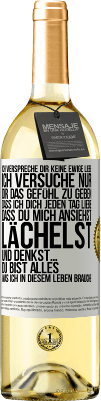 29,95 € Kostenloser Versand | Weißwein WHITE Ausgabe Ich verspreche dir keine ewige Liebe, ich versuche nur, dir das Gefühl zu geben, dass ich dich jeden Tag liebe, dass du mich ans Weißes Etikett. Anpassbares Etikett Junger Wein Ernte 2025 Verdejo