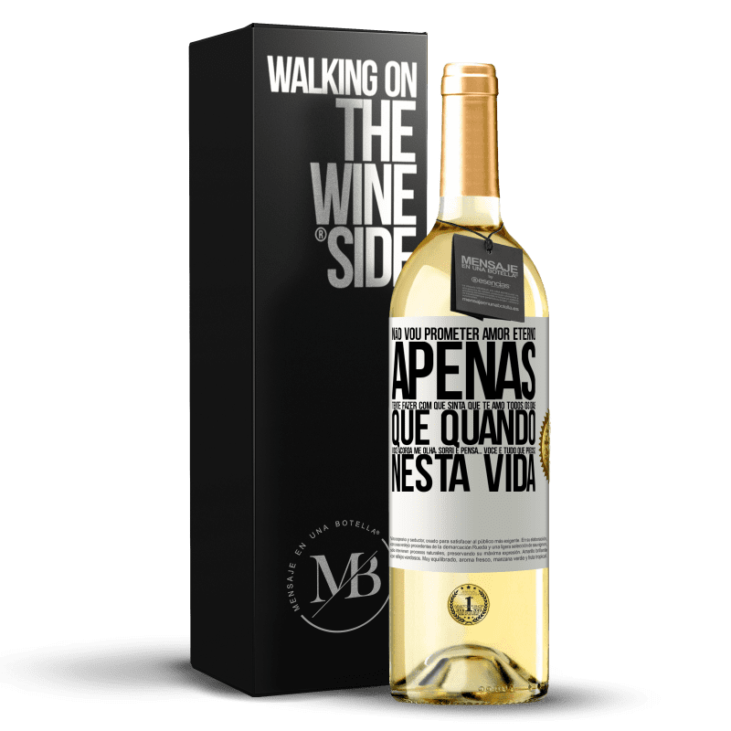 29,95 € Envio grátis | Vinho branco Edição WHITE Não vou prometer amor eterno, apenas tente fazer com que sinta que te amo todos os dias, que quando você acorda me olha, Etiqueta Branca. Etiqueta personalizável Vinho jovem Colheita 2025 Verdejo
