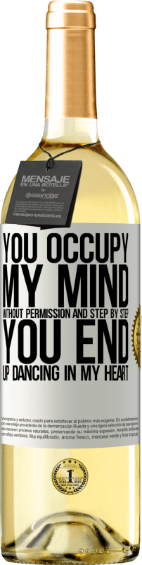 29,95 € | White Wine WHITE Edition You occupy my mind without permission and step by step, you end up dancing in my heart White Label. Customizable label Young wine Harvest 2024 Verdejo