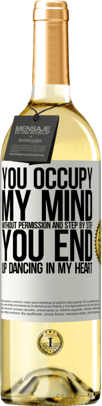 29,95 € Free Shipping | White Wine WHITE Edition You occupy my mind without permission and step by step, you end up dancing in my heart White Label. Customizable label Young wine Harvest 2025 Verdejo