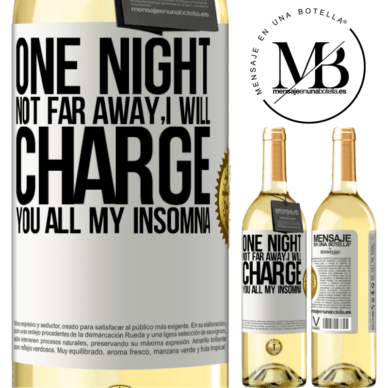 29,95 € Free Shipping | White Wine WHITE Edition One night not far away, I will charge you all my insomnia White Label. Customizable label Young wine Harvest 2022 Verdejo