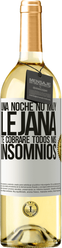 29,95 € | Vino Blanco Edición WHITE Una noche no muy lejana, te cobraré todos mis insomnios Etiqueta Blanca. Etiqueta personalizable Vino joven Cosecha 2025 Verdejo