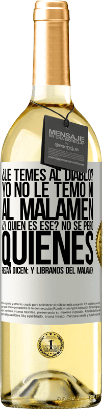 29,95 € | Weißwein WHITE Ausgabe ¿Le temes al diablo? Yo no le temo ni al malamén ¿Y quién es ese? No sé, pero quienes rezan dicen: y líbranos del malamén Weißes Etikett. Anpassbares Etikett Junger Wein Ernte 2023 Verdejo