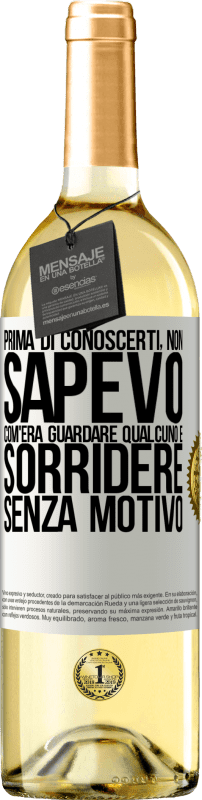 29,95 € | Vino bianco Edizione WHITE Prima di conoscerti, non sapevo com'era guardare qualcuno e sorridere senza motivo Etichetta Bianca. Etichetta personalizzabile Vino giovane Raccogliere 2024 Verdejo