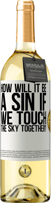 «How will it be a sin if we touch the sky together?» WHITE Edition