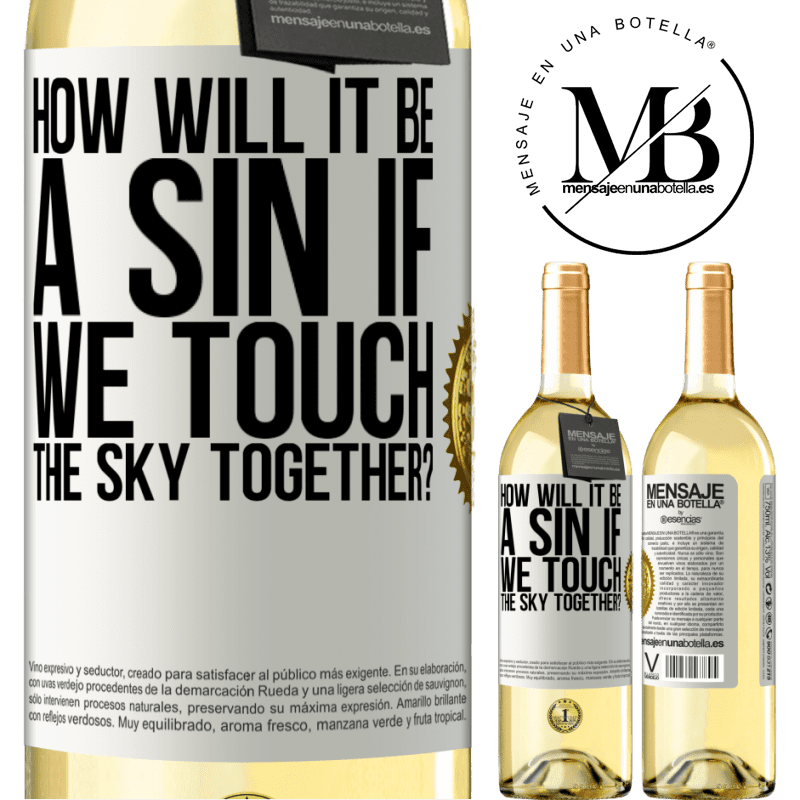 29,95 € Free Shipping | White Wine WHITE Edition How will it be a sin if we touch the sky together? White Label. Customizable label Young wine Harvest 2022 Verdejo