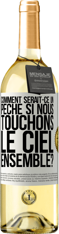 29,95 € Envoi gratuit | Vin blanc Édition WHITE Comment serait-ce un péché si nous touchons le ciel ensemble? Étiquette Blanche. Étiquette personnalisable Vin jeune Récolte 2025 Verdejo