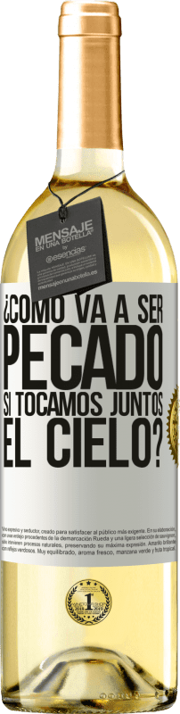 29,95 € | Vino Blanco Edición WHITE ¿Cómo va a ser pecado si tocamos juntos el cielo? Etiqueta Blanca. Etiqueta personalizable Vino joven Cosecha 2024 Verdejo