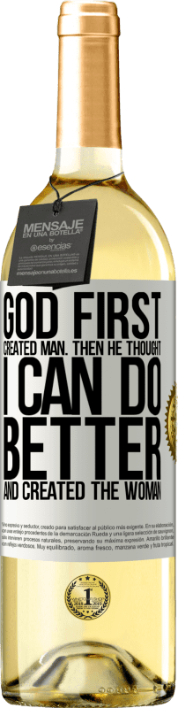 29,95 € | Белое вино Издание WHITE Бог первым создал человека. Затем он подумал: «Я могу сделать лучше» и создал женщину Белая этикетка. Настраиваемая этикетка Молодое вино Урожай 2023 Verdejo