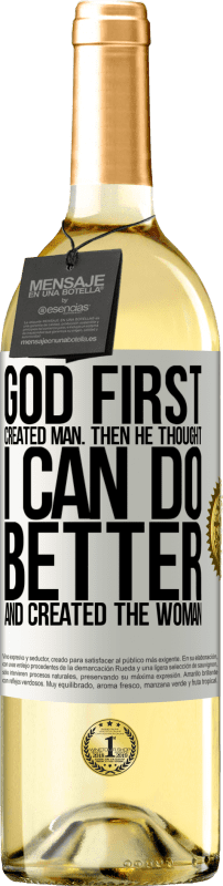 29,95 € Free Shipping | White Wine WHITE Edition God first created man. Then he thought I can do better, and created the woman White Label. Customizable label Young wine Harvest 2025 Verdejo