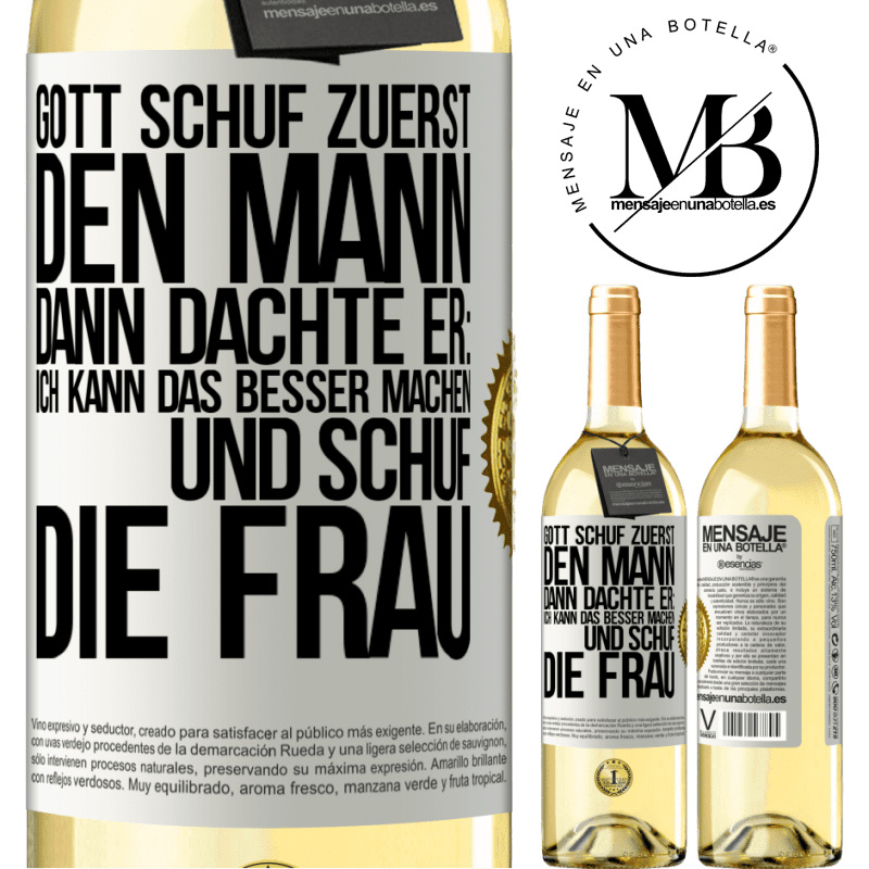 29,95 € Kostenloser Versand | Weißwein WHITE Ausgabe Gott schuf zuerst den Mann. Dann dachte er: Ich kann das besser machen, und schuf die Frau Weißes Etikett. Anpassbares Etikett Junger Wein Ernte 2023 Verdejo