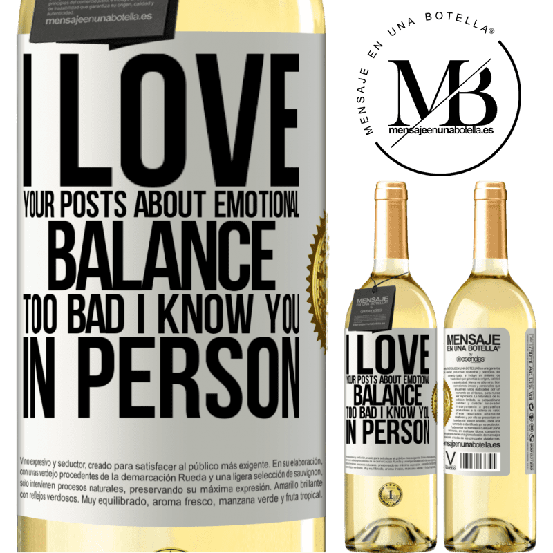 29,95 € Free Shipping | White Wine WHITE Edition I love your posts about emotional balance. Too bad I know you in person White Label. Customizable label Young wine Harvest 2022 Verdejo