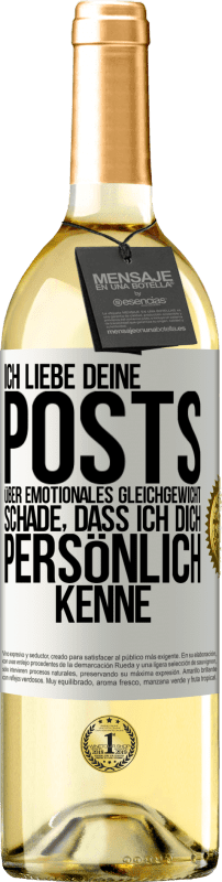 29,95 € Kostenloser Versand | Weißwein WHITE Ausgabe Ich liebe deine Posts über emotionales Gleichgewicht. Schade, dass ich dich persönlich kenne Weißes Etikett. Anpassbares Etikett Junger Wein Ernte 2024 Verdejo