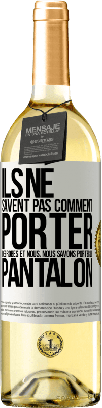 29,95 € | Vin blanc Édition WHITE Ils ne savent pas comment porter des robes et nous, nous savons porter le pantalon Étiquette Blanche. Étiquette personnalisable Vin jeune Récolte 2025 Verdejo