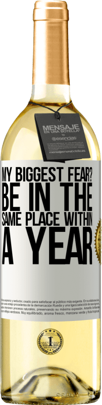 29,95 € Бесплатная доставка | Белое вино Издание WHITE мой самый большой страх? Быть в том же месте в течение года Белая этикетка. Настраиваемая этикетка Молодое вино Урожай 2023 Verdejo