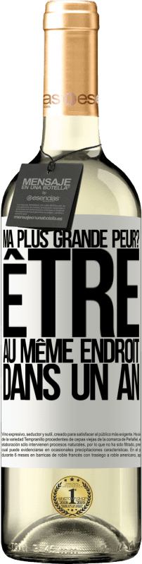 Envoi gratuit | Vin blanc Édition WHITE ma plus grande peur? Être au même endroit dans un an Étiquette Blanche. Étiquette personnalisable Vin jeune Récolte 2025 Verdejo