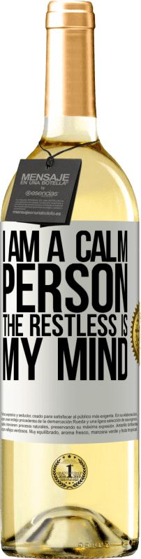 «I am a calm person, the restless is my mind» WHITE Edition