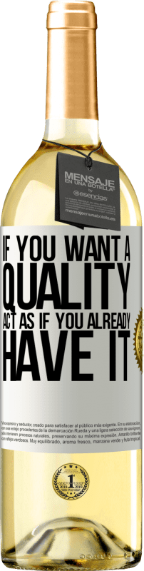 «If you want a quality, act as if you already had it» WHITE Edition