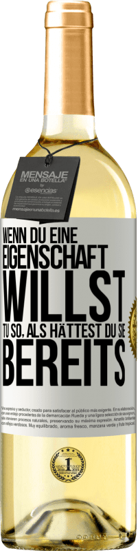 29,95 € | Weißwein WHITE Ausgabe Wenn du eine Eigenschaft willst, tu so, als hättest du sie bereits Weißes Etikett. Anpassbares Etikett Junger Wein Ernte 2024 Verdejo