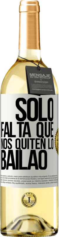 29,95 € | White Wine WHITE Edition Sólo falta que nos quiten lo bailao White Label. Customizable label Young wine Harvest 2024 Verdejo