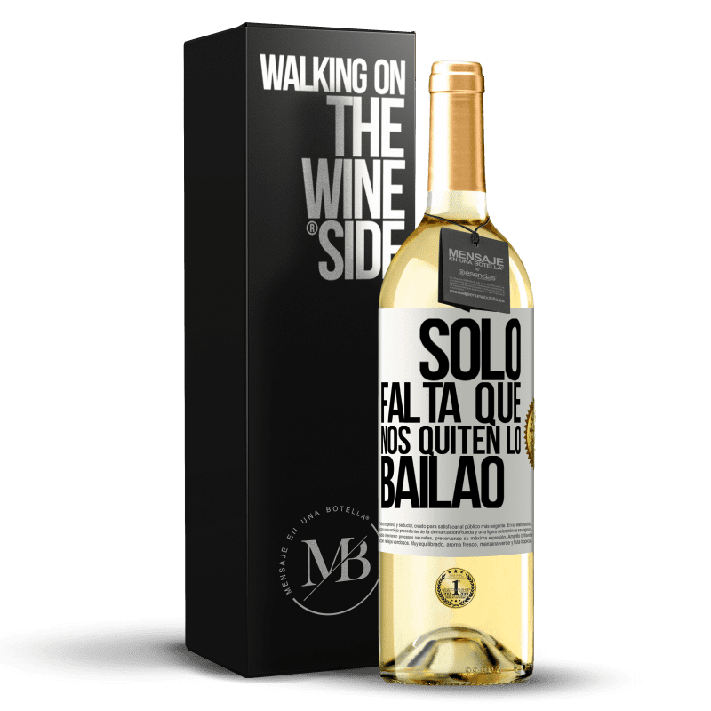 29,95 € Free Shipping | White Wine WHITE Edition Sólo falta que nos quiten lo bailao White Label. Customizable label Young wine Harvest 2023 Verdejo