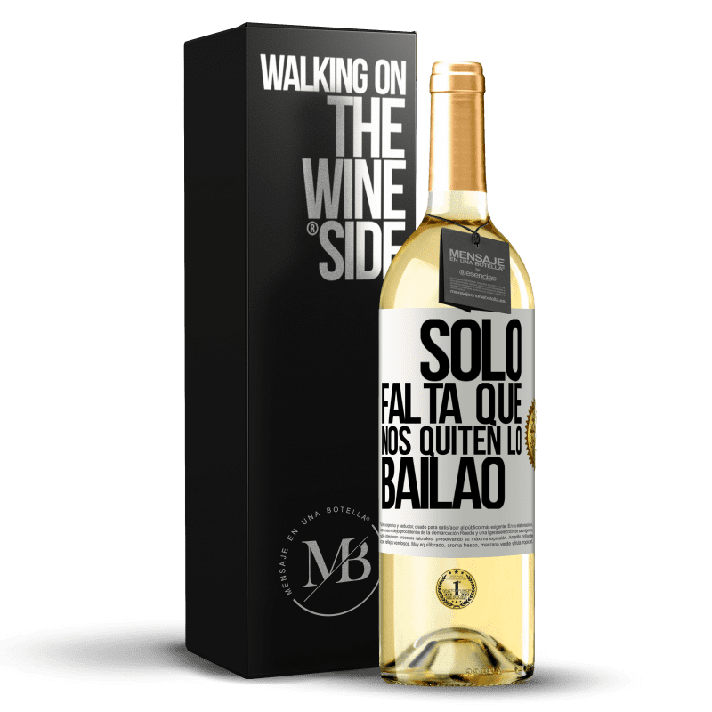 29,95 € Free Shipping | White Wine WHITE Edition Sólo falta que nos quiten lo bailao White Label. Customizable label Young wine Harvest 2024 Verdejo