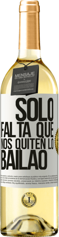 29,95 € | Weißwein WHITE Ausgabe Sólo falta que nos quiten lo bailao Weißes Etikett. Anpassbares Etikett Junger Wein Ernte 2023 Verdejo