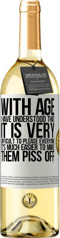 29,95 € | White Wine WHITE Edition With age I have understood that it is very difficult to please everyone. It's much easier to make them piss off White Label. Customizable label Young wine Harvest 2023 Verdejo