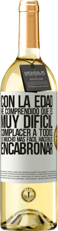 29,95 € Envío gratis | Vino Blanco Edición WHITE Con la edad he comprendido que es muy difícil complacer a todos. Es mucho más fácil hacerlos encabronar Etiqueta Blanca. Etiqueta personalizable Vino joven Cosecha 2024 Verdejo