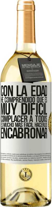 29,95 € Envío gratis | Vino Blanco Edición WHITE Con la edad he comprendido que es muy difícil complacer a todos. Es mucho más fácil hacerlos encabronar Etiqueta Blanca. Etiqueta personalizable Vino joven Cosecha 2025 Verdejo