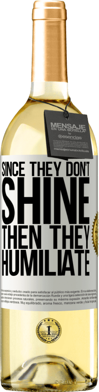 29,95 € Free Shipping | White Wine WHITE Edition Since they don't shine, then they humiliate White Label. Customizable label Young wine Harvest 2025 Verdejo