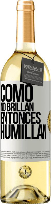 29,95 € | Vino Blanco Edición WHITE Como no brillan, entonces humillan Etiqueta Blanca. Etiqueta personalizable Vino joven Cosecha 2023 Verdejo