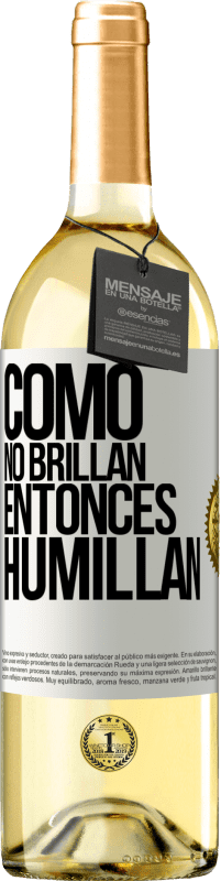 29,95 € Envío gratis | Vino Blanco Edición WHITE Como no brillan, entonces humillan Etiqueta Blanca. Etiqueta personalizable Vino joven Cosecha 2025 Verdejo