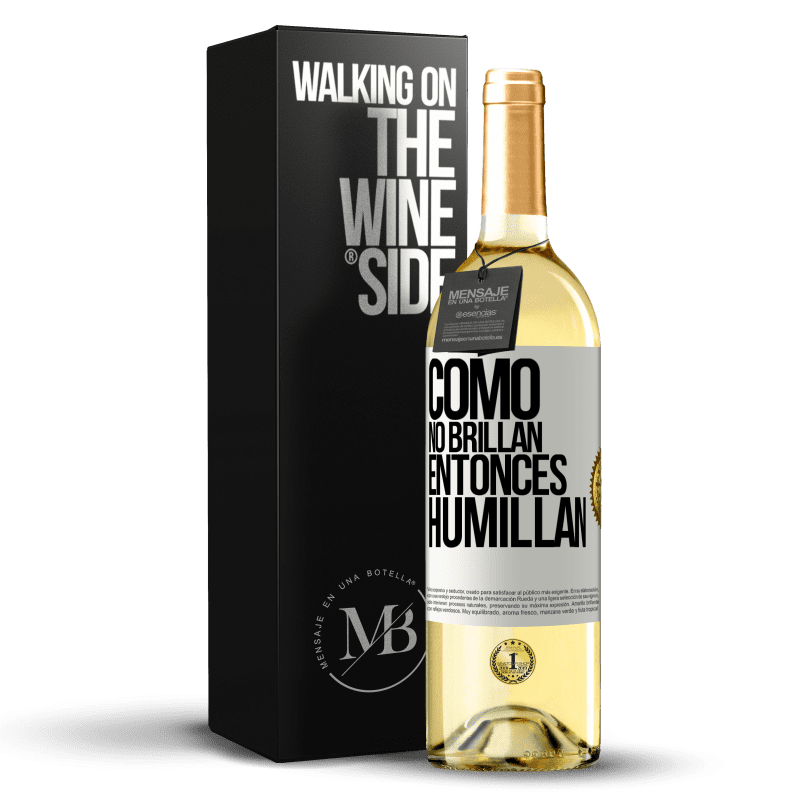 29,95 € Envío gratis | Vino Blanco Edición WHITE Como no brillan, entonces humillan Etiqueta Blanca. Etiqueta personalizable Vino joven Cosecha 2025 Verdejo