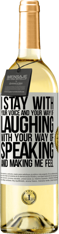 29,95 € | White Wine WHITE Edition I stay with your voice and your way of laughing, with your way of speaking and making me feel White Label. Customizable label Young wine Harvest 2023 Verdejo