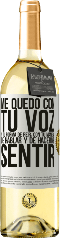 29,95 € | Vino Blanco Edición WHITE Me quedo con tu voz y tu forma de reir, con tu manera de hablar y de hacerme sentir Etiqueta Blanca. Etiqueta personalizable Vino joven Cosecha 2024 Verdejo