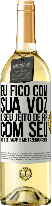 29,95 € Envio grátis | Vinho branco Edição WHITE Eu fico com sua voz e seu jeito de rir, com seu jeito de falar e me fazendo sentir Etiqueta Branca. Etiqueta personalizável Vinho jovem Colheita 2025 Verdejo