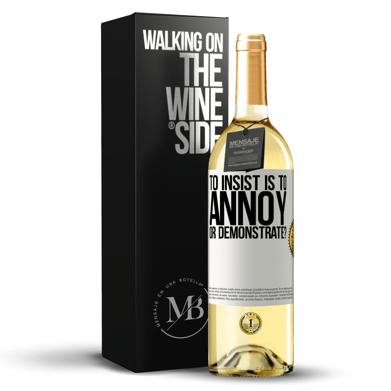 29,95 € Free Shipping | White Wine WHITE Edition to insist is to annoy or demonstrate? White Label. Customizable label Young wine Harvest 2023 Verdejo