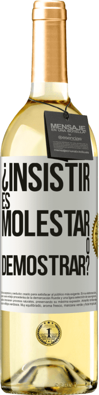 29,95 € | Vino Blanco Edición WHITE ¿Insistir es molestar o demostrar? Etiqueta Blanca. Etiqueta personalizable Vino joven Cosecha 2024 Verdejo