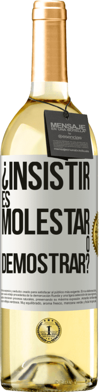 Envío gratis | Vino Blanco Edición WHITE ¿Insistir es molestar o demostrar? Etiqueta Blanca. Etiqueta personalizable Vino joven Cosecha 2025 Verdejo
