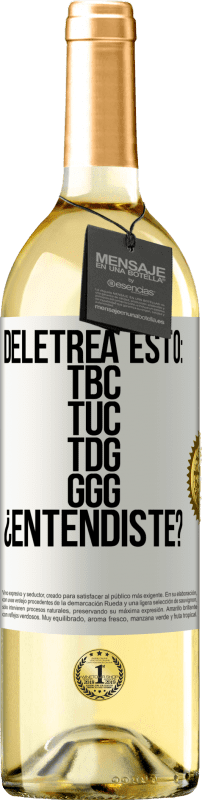 29,95 € Бесплатная доставка | Белое вино Издание WHITE Deletrea esto: TBC, TUC, TDG, GGG. ¿Entendiste? Белая этикетка. Настраиваемая этикетка Молодое вино Урожай 2023 Verdejo