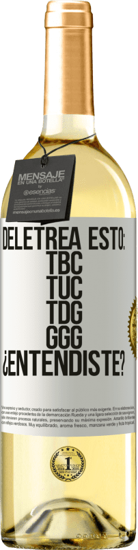 29,95 € | Vino Blanco Edición WHITE Deletrea esto: TBC, TUC, TDG, GGG. ¿Entendiste? Etiqueta Blanca. Etiqueta personalizable Vino joven Cosecha 2025 Verdejo
