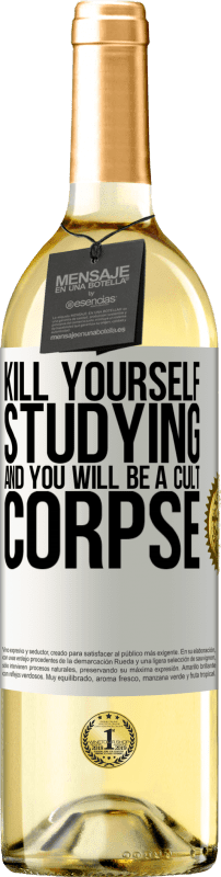 29,95 € | White Wine WHITE Edition Kill yourself studying and you will be a cult corpse White Label. Customizable label Young wine Harvest 2024 Verdejo